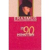 Erasmus in 90 minuten door E. de Bruin