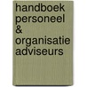 Handboek Personeel & Organisatie Adviseurs by Unknown