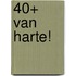 40+ Van harte!