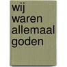 Wij waren allemaal goden door B. Maso