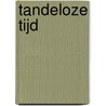 Tandeloze tijd door Heijden