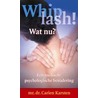 Whiplash! Wat nu? door Carien Karsten