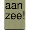 Aan Zee! door K. Volker