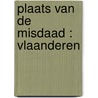 Plaats van de misdaad : Vlaanderen by Unknown