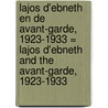 Lajos d'Ebneth en de avant-garde, 1923-1933 = Lajos d'Ebneth and the avant-garde, 1923-1933 door S. Ex
