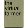 The virtual farmer by Jan Douwe van der Ploeg