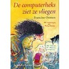 De computerheks ziet ze vliegen