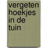 Vergeten hoekjes in de tuin door G. Vogt