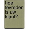 Hoe tevreden is uw klant?