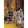 Vrouwen, Wageningen en de Wereld by M. van der Burg