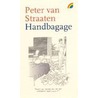 Handbagage by Peter van Straaten