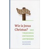 Wie is Jezus Christus? door Eginhard Meijering