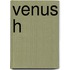 Venus h