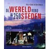 De wereld rond in 250 steden