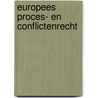 Europees proces- en conflictenrecht door Onbekend