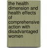 The health dimension and health effects of comprehensive action with disadvantaged women door Onbekend