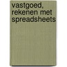 Vastgoed, rekenen met spreadsheets door W.N.J. Rust