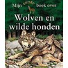 Mijn eerste boek over wolven en wilde honden by C. Gunzi