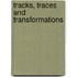 Tracks, Traces and Transformations