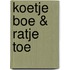 Koetje boe & ratje toe