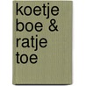 Koetje boe & ratje toe door Monique de Vries