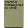 Handboek Mediawijsheid op School door J. Pardoen