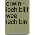Erwin - Iech blijf wee iech bin