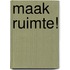 Maak ruimte!