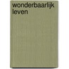 Wonderbaarlijk leven door Michael Bright