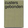 Custers Gebonden by J. Custers