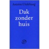 Dak zonder huis door A. Uitdehaag