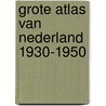 Grote Atlas van Nederland 1930-1950 by B.C. de Pater