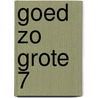 Goed zo grote 7 door Enid Blyton