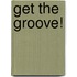 Get the groove!