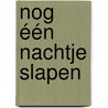 Nog één nachtje slapen by José Vriens