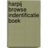 Harpij Browse indentificatie boek by T. Huisman