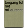 Toegang tot het Milieurecht by R. Uylenburg