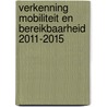 Verkenning mobiliteit en bereikbaarheid 2011-2015 door Onbekend
