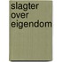 Slagter over eigendom