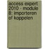Access Expert 2010 - Module 8: Importeren of koppelen