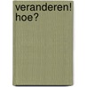 Veranderen! Hoe? door Sophie De Boiserie