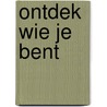 Ontdek wie je bent door A. Verburg