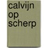 Calvijn op scherp