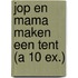 Jop en mama maken een tent (a 10 ex.)