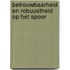 Betrouwbaarheid en robuustheid op het spoor
