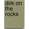 Dirk on the rocks by B. Rensink