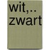 Wit,.. zwart