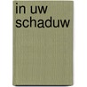 In Uw schaduw door Peter van Essen