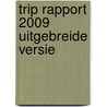 Trip Rapport 2009 uitgebreide versie door Onbekend