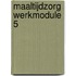 Maaltijdzorg werkmodule 5